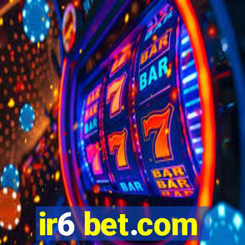 ir6 bet.com